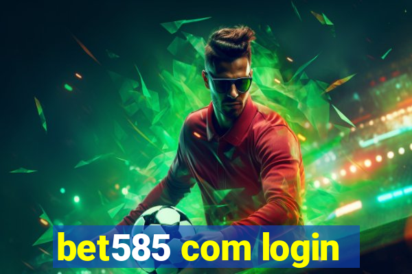 bet585 com login